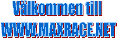 V�lkommen till 
WWW.MAXRACE.NET